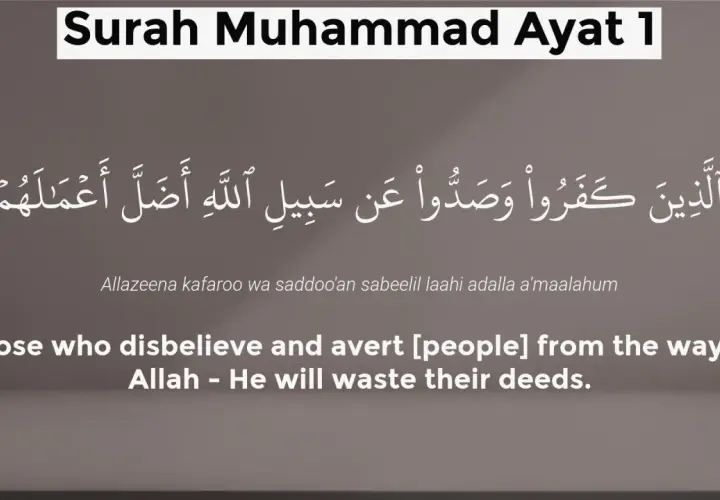 Surah Muhammad, Ayat 1: De som tvivlar och hindrar andra från Allahs väg, deras handlingar är förgäves.