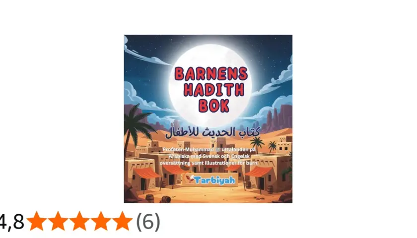 Barnens Hadith Bok, en illustrerad bok om vad är haditherna, med profeten Muhammeds uttalanden på arabiska, svenska och engelska.