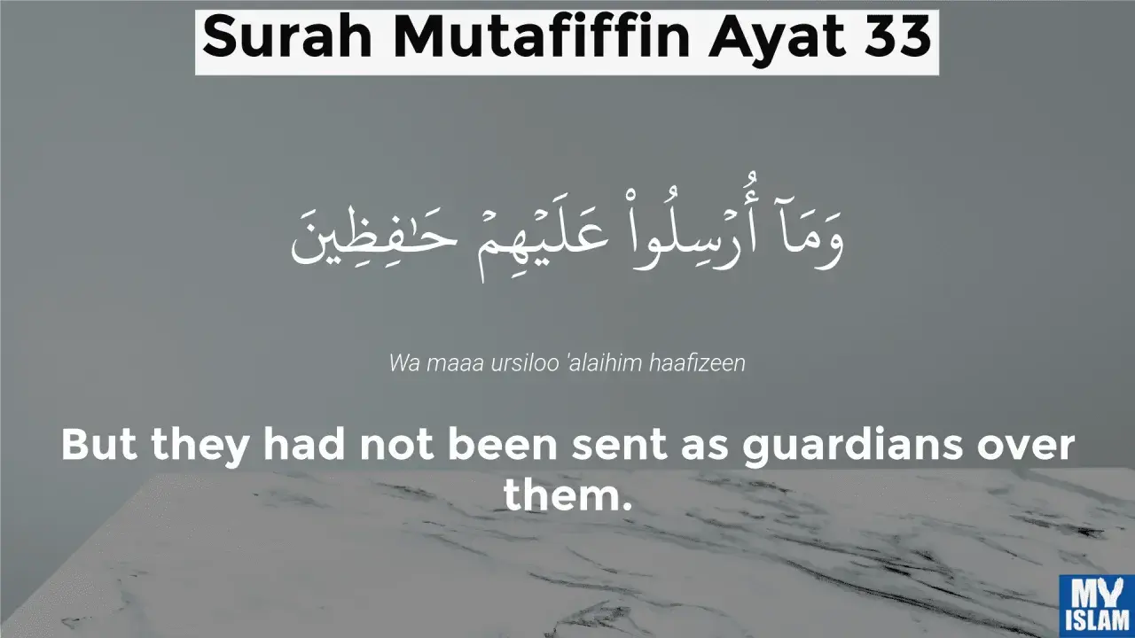 Surah Mutaffifin, vers 33: "Och de har inte sänts som väktare över dem.
